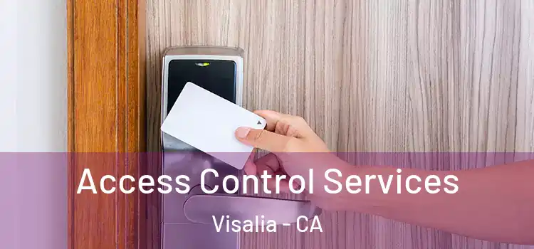 Access Control Services Visalia - CA