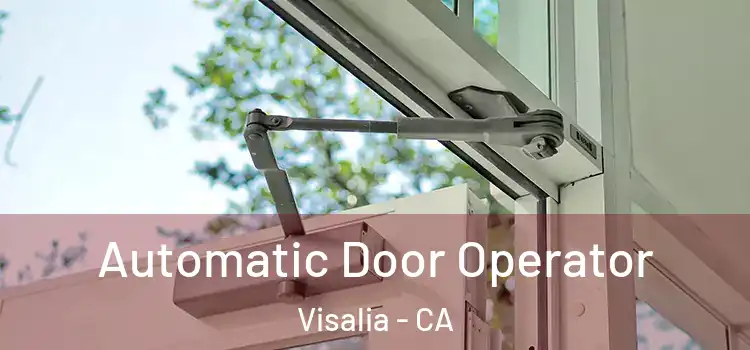 Automatic Door Operator Visalia - CA