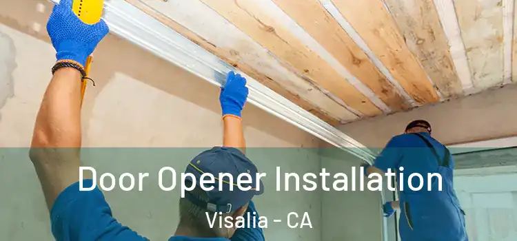  Door Opener Installation Visalia - CA