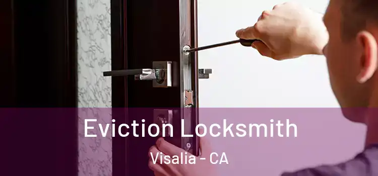  Eviction Locksmith Visalia - CA