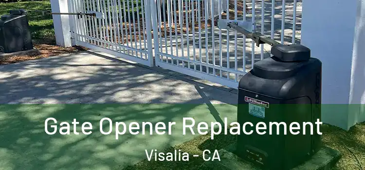 Gate Opener Replacement Visalia - CA
