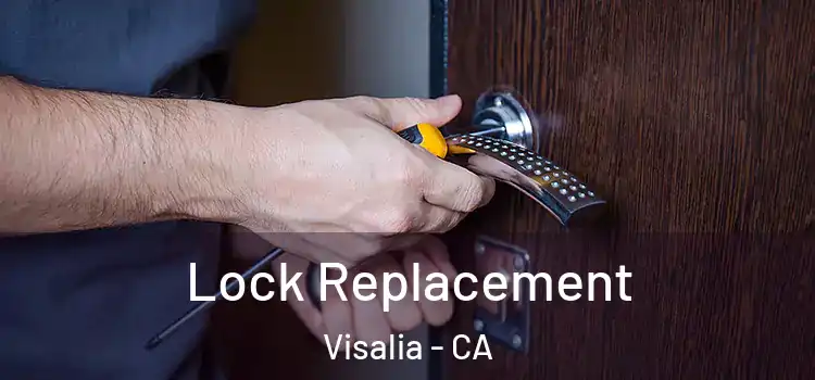 Lock Replacement Visalia - CA
